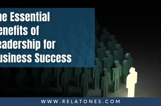 The Essential Benefits of Leadership for Business Success