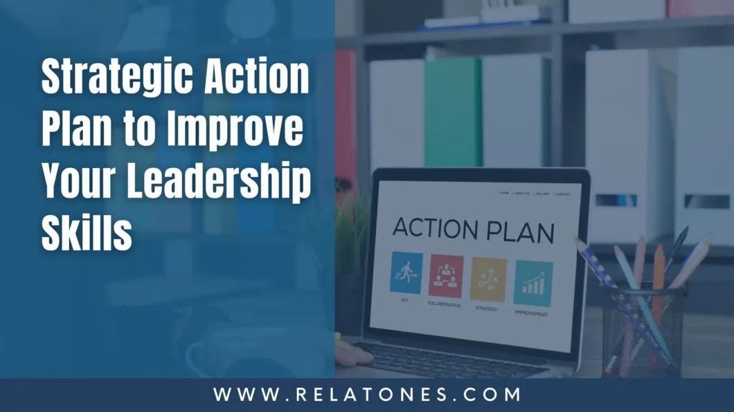 Image tells about the comprehensive action plan to improve your leadership skills.