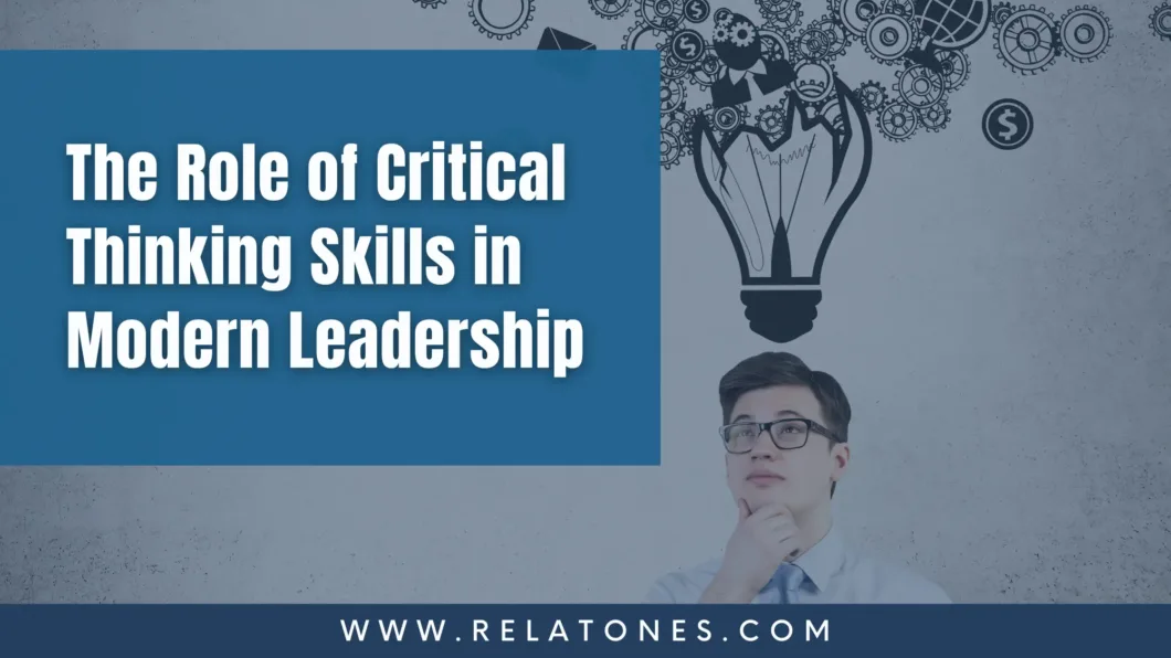 This image tells us about the role of critical thinking skills in modern Leadership.